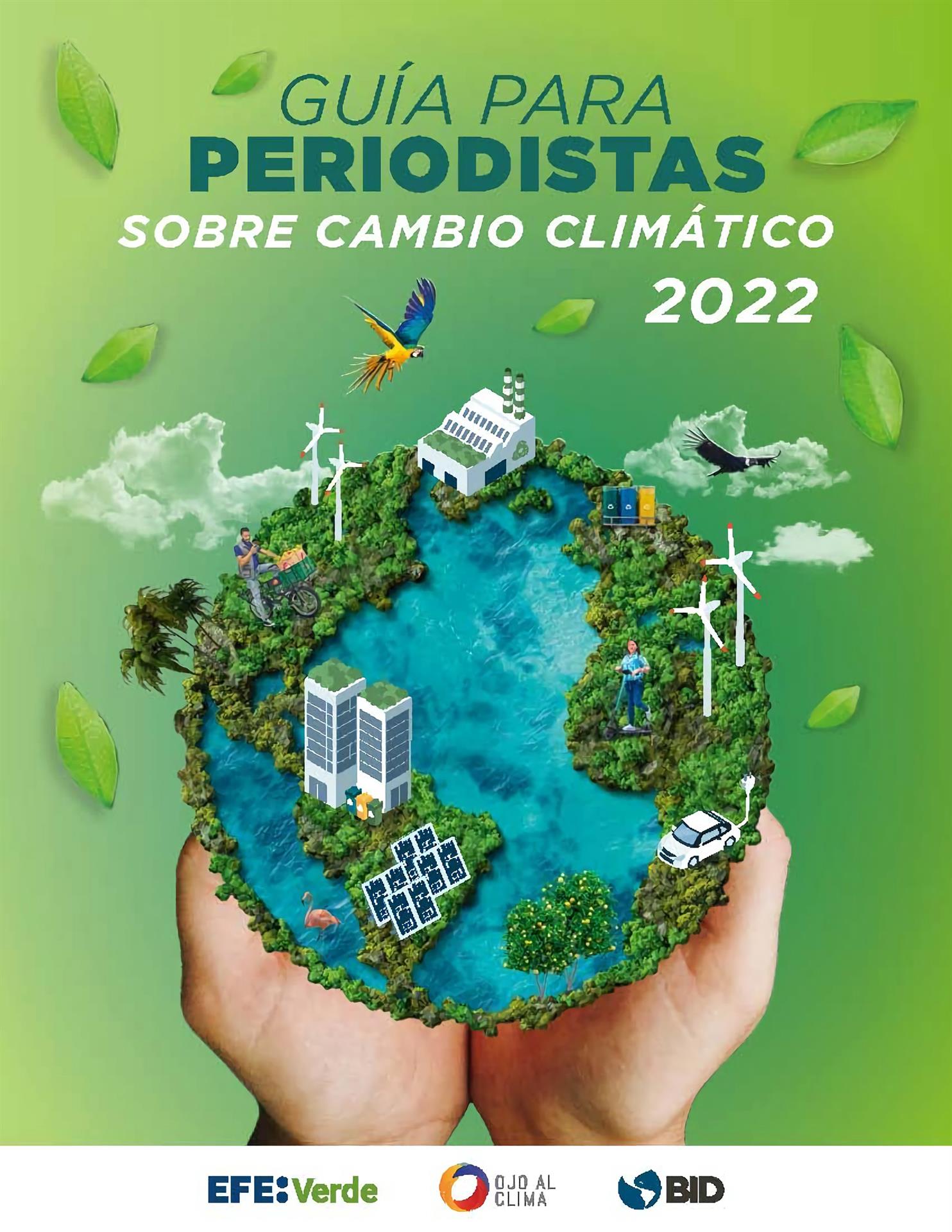 Fotografía cedida por el Banco Interamericano de Desarrollo (BID) donde se muestra la portada de la guía para periodistas sobre el cambio climático, que se presentó hoy y que el BID elaboró en colaboración con periodistas expertos en el tema de Latinoamérica y España. EFE/ BID/ SOLO USO EDITORIAL/NO VENTAS/SOLO DISPONIBLE PARA ILUSTRAR LA NOTICIA QUE ACOMPAÑA/CRÉDITO OBLIGATORIO